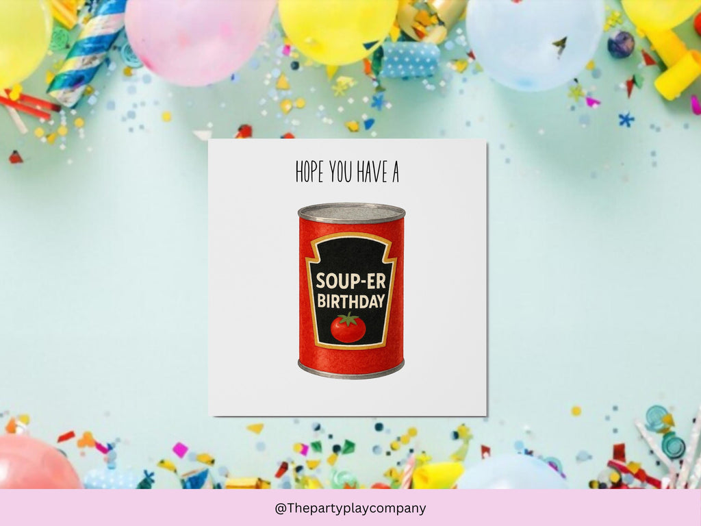 Funny Soup Birthday Card: Soup-er Pun Greeting