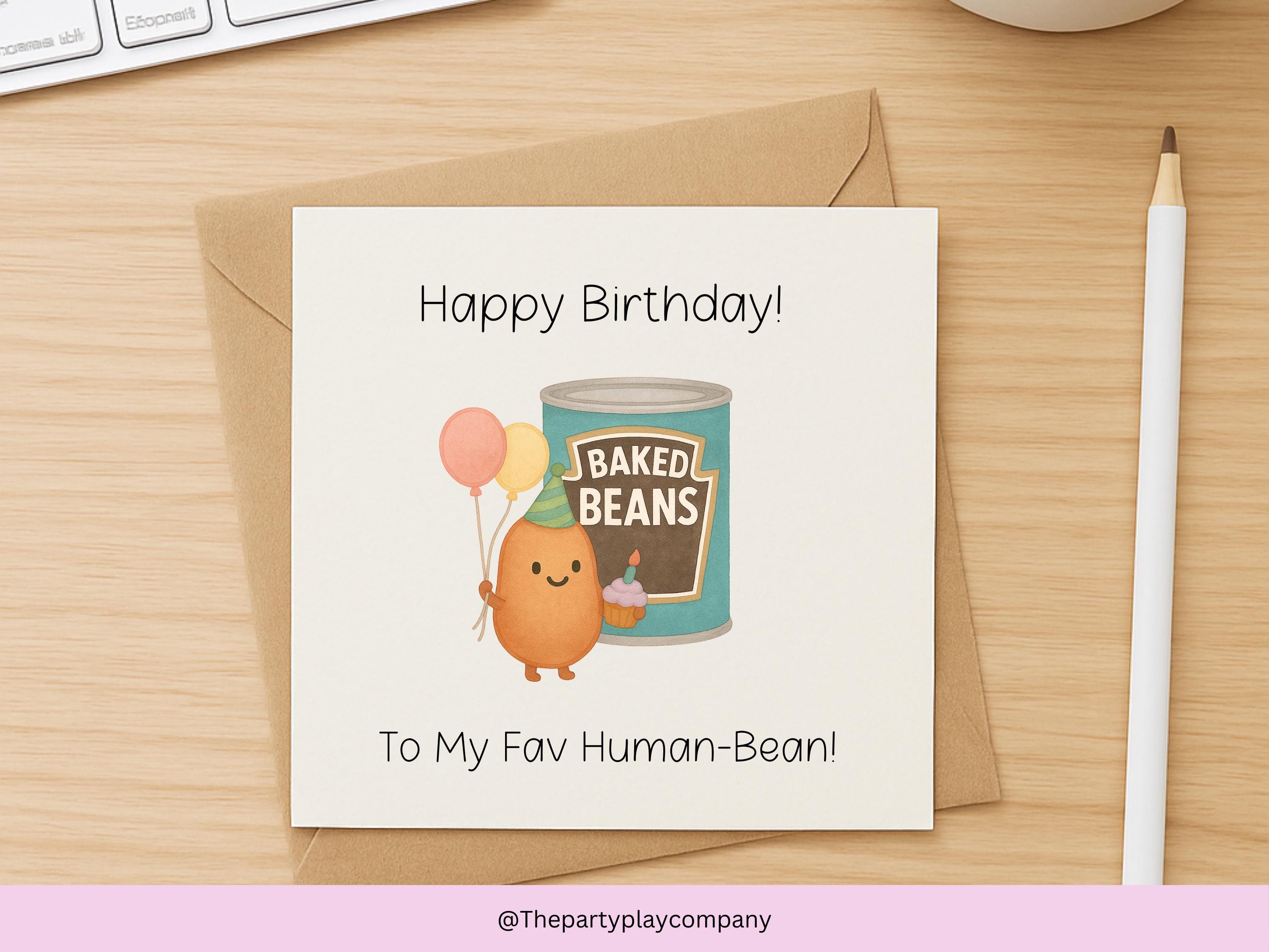 Funny Baked Bean Birthday Card – Cute Pun Greeting for Him or Her – To My Favourite Human Bean – 6x6" with Envelope