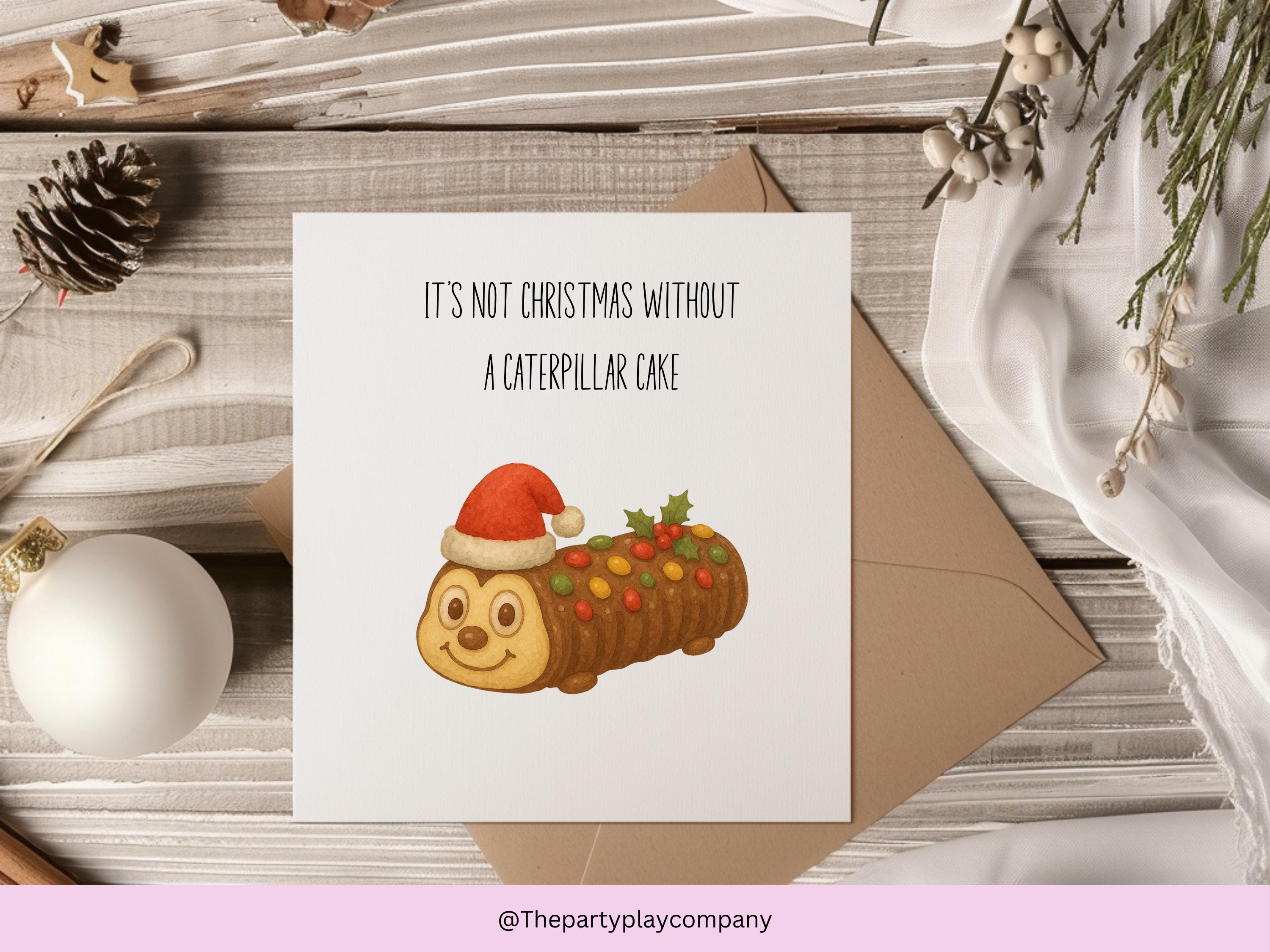 Funny Christmas Card | Caterpillar Cake Pun Xmas Card | Quirky Festive Foodie Card | It’s Not Christmas Without | 4 for 10 Pound Offer